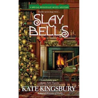 Slay Bells - (Special Pennyfoot Hotel Myst) by  Kate Kingsbury (Paperback)