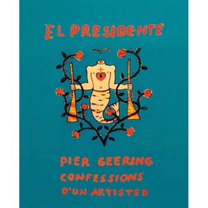 Pier Geering: El Presidente - (Hardcover) - 1 of 1