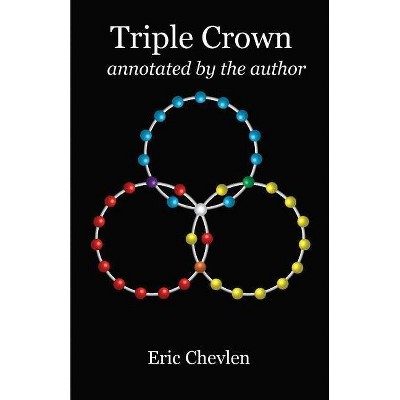 Triple Crown, Annotated by the Author - by  Eric Chevlen (Paperback)