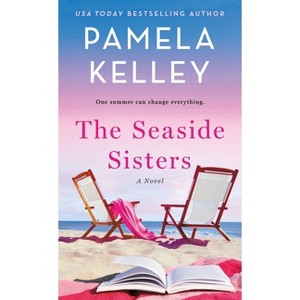 The Seaside Sisters - by  Pamela M Kelley (Paperback) - 1 of 1