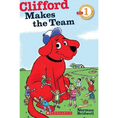 Clifford Makes the Team (Scholastic Reader, Level 1) - (Scholastic Reader: Level 1) by  Norman Bridwell (Paperback)