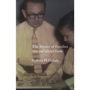 The Matter of Families - (Jewish Poetry Project) by  Robert H Deluty (Paperback) - 1 of 1