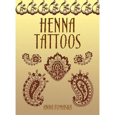 Henna Tattoos - (Temporary Tattoos) by  Anna Pomaska (Paperback)