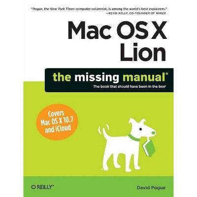 Mac OS X Lion: The Missing Manual - (Missing Manuals) by  David Pogue (Paperback)