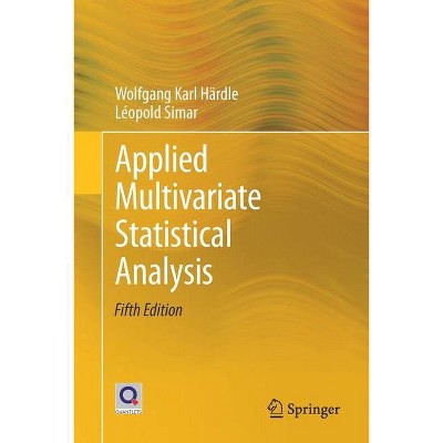 Applied Multivariate Statistical Analysis - 5th Edition by  Wolfgang Karl Härdle & Léopold Simar (Paperback)