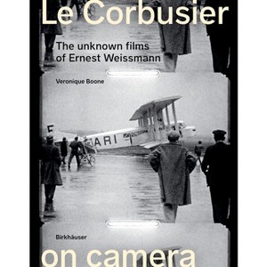 Le Corbusier on Camera - by  Veronique Boone (Hardcover) - 1 of 1