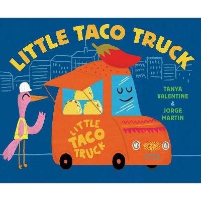 Little Taco Truck -  by Tanya Valentine (Hardcover)