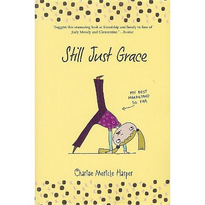 Still Just Grace - by  Charise Mericle Harper (Paperback)
