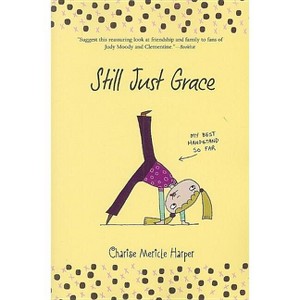 Still Just Grace - by  Charise Mericle Harper (Paperback) - 1 of 1