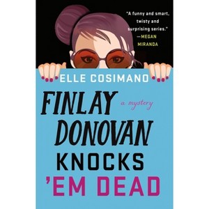 Finlay Donovan Knocks 'em Dead - by Elle Cosimano - 1 of 1