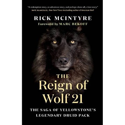 The Reign Of Wolf 21 - (the Alpha Wolves Of Yellowstone) By Rick ...