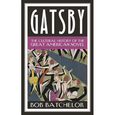 Gatsby - (Contemporary American Literature) by  Bob Batchelor (Hardcover)