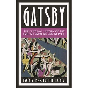 Gatsby - (Contemporary American Literature) by  Bob Batchelor (Hardcover) - 1 of 1