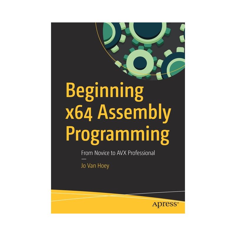 Beginning X64 Assembly Programming - by  Jo Van Hoey (Paperback), 1 of 2