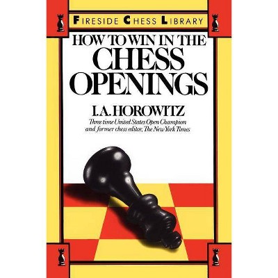 How to Win in the Chess Openings - (Fireside Chess Library) by  I a Horowitz (Paperback)