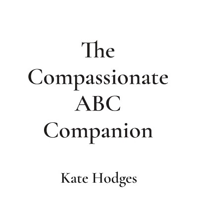The Compassionate ABC Companion - Large Print by  Kate Hodges (Hardcover)