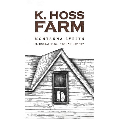 K. Hoss Farm - by Montanna Evelyn
