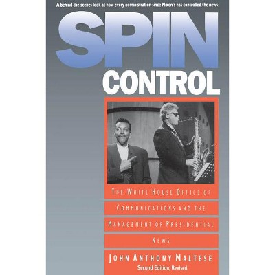 Spin Control - 2nd Edition by  John Anthony Maltese (Paperback)