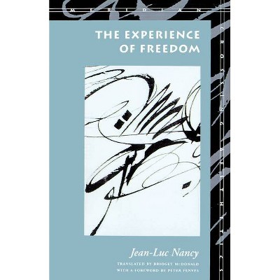 The Experience of Freedom - (Meridian: Crossing Aesthetics) by  Jean-Luc Nancy (Paperback)