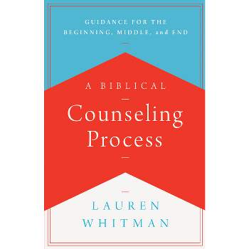 A Biblical Counseling Process - by  Lauren Whitman (Paperback)