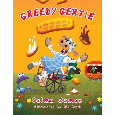 Greedy Gertie - by  Salma Zaman (Paperback)