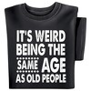 Collections Etc Same Age As Old People T-shirt - 2 of 4