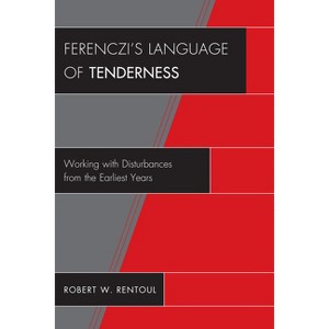 Ferenczi's Language of Tenderness - by  Robert W Rentoul (Paperback) - 1 of 1