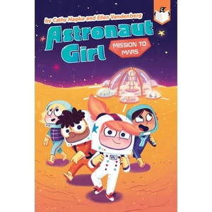 Mission to Mars #4 - (Astronaut Girl) by  Cathy Hapka & Ellen Vandenberg (Paperback) - 1 of 1