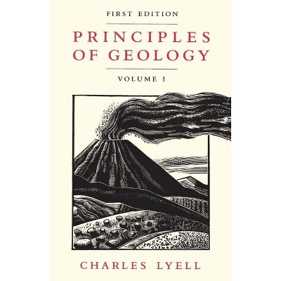 Principles of Geology, Volume 1 - by  Charles Lyell (Paperback)