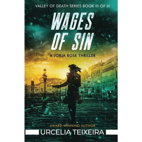 Wages Of Sin - (valley Of Death Trilogy) By Urcelia Teixeira