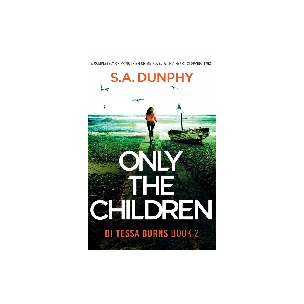 Only the Children - (Di Tessa Burns) by S a Dunphy (Paperback)