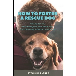 How to Foster a Rescue Dog - Large Print by  Wendy Blanda (Paperback) - 1 of 1