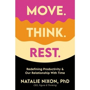 Move. Think. Rest. - by  Natalie Nixon (Hardcover) - 1 of 1