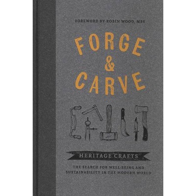 Forge & Carve - by  Canopy Press (Hardcover)