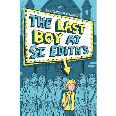 The Last Boy at St. Edith's - (Max) by  Lee Gjertsen Malone (Hardcover)