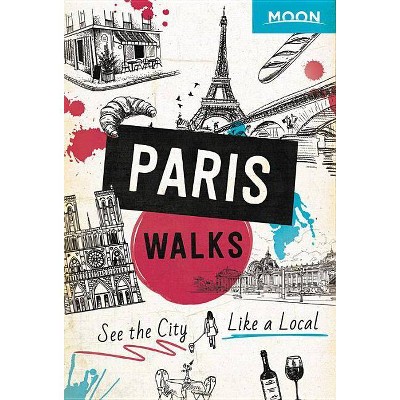 Moon Paris Walks - (Travel Guide) 2nd Edition by  Moon Travel Guides (Paperback)