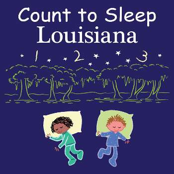Count to Sleep Louisiana - by  Adam Gamble & Mark Jasper (Board Book)