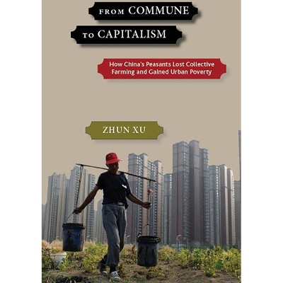 From Commune to Capitalism - by  Zhun Xu (Paperback)