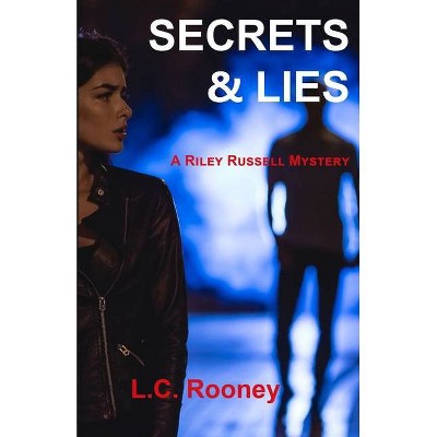 Secrets & Lies - by  L C Rooney (Paperback)