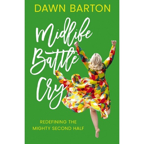 Midlife Battle Cry - by  Dawn Barton (Paperback) - image 1 of 1