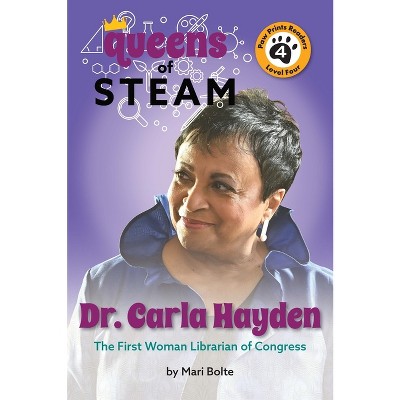 Dr. Carla Hayden: The First Woman Librarian of Congress - (Queens of Steam) by Mari Bolte