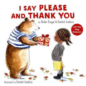 I Say Please and Thank You - by  Robie Rogge (Hardcover)