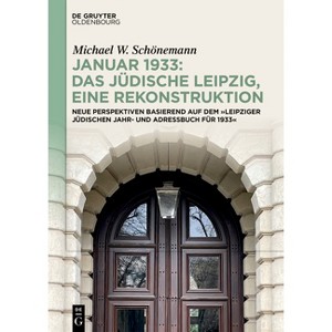 Januar 1933: Das Jüdische Leipzig, Eine Rekonstruktion - by  Michael W Schönemann (Hardcover) - 1 of 1