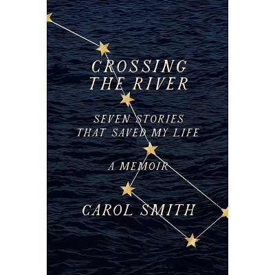 Crossing the River - by  Carol Smith (Hardcover)