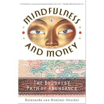 Mindfulness and Money - by  Dominic J Houlder & Kulananda Houlder (Paperback)