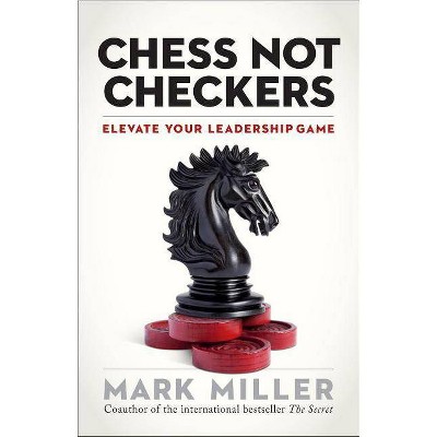 Chess Not Checkers - (High Performance) by  Mark Miller (Hardcover)