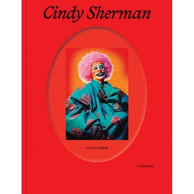 Cindy Sherman - by  Anne Ruygt & Alessandra Nappo & Hanne Loreck & Katharina Massing (Hardcover)