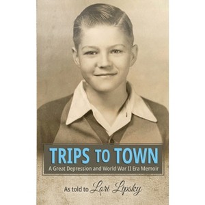 Trips to Town - by  Lori Lipsky (Paperback) - 1 of 1