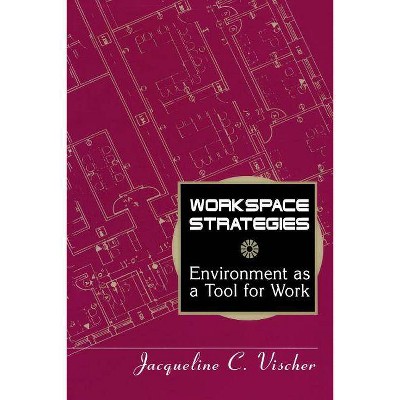 Workspace Strategies - by  Jacqueline C Vischer (Paperback)