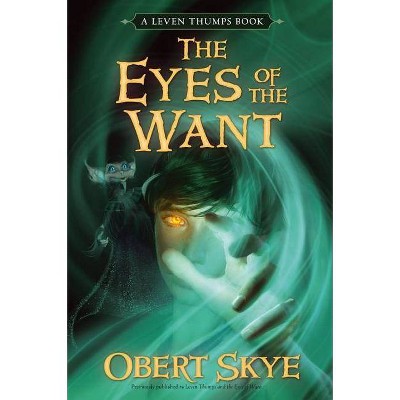 The Eyes of the Want, 3 - (Leven Thumps) by  Obert Skye (Paperback)